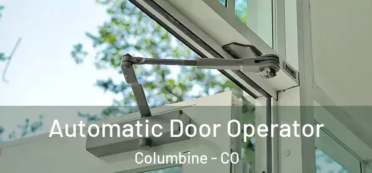  Automatic Door Operator Columbine - CO