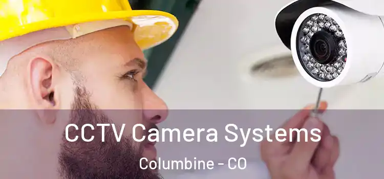  CCTV Camera Systems Columbine - CO