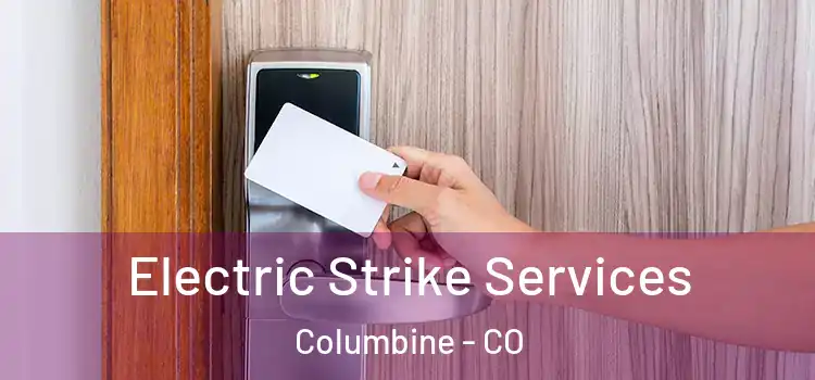  Electric Strike Services Columbine - CO