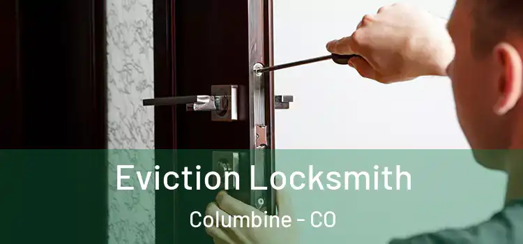  Eviction Locksmith Columbine - CO