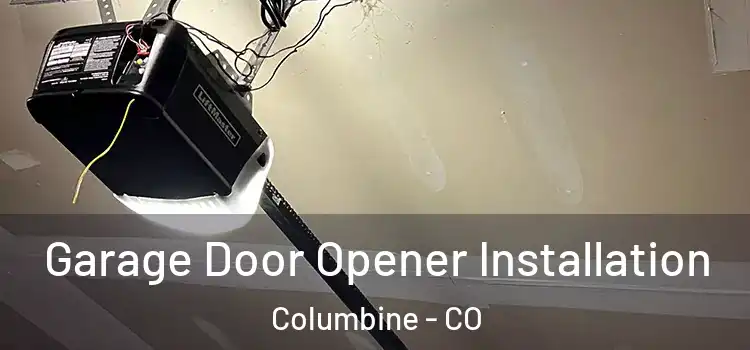  Garage Door Opener Installation Columbine - CO