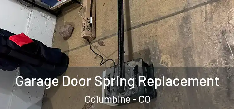  Garage Door Spring Replacement Columbine - CO