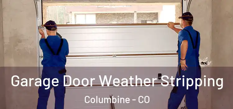  Garage Door Weather Stripping Columbine - CO
