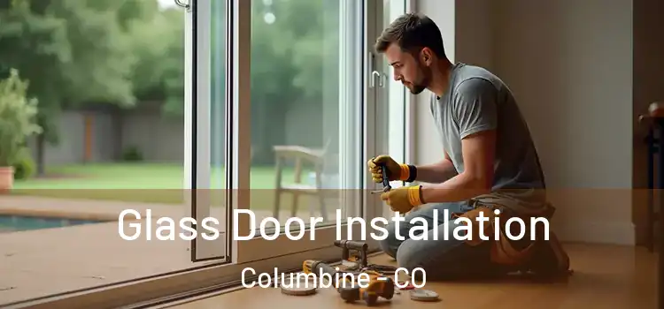  Glass Door Installation Columbine - CO