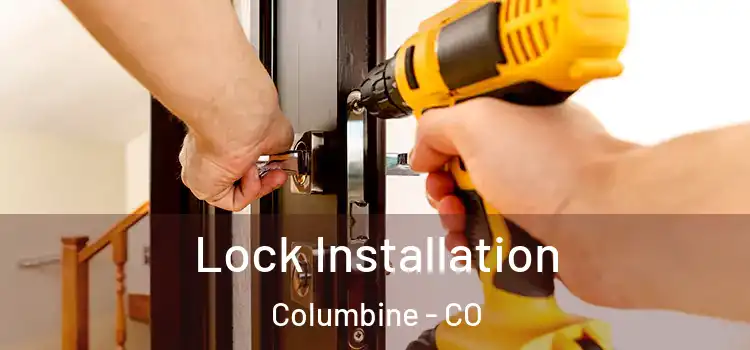  Lock Installation Columbine - CO