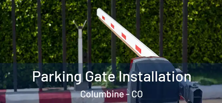  Parking Gate Installation Columbine - CO