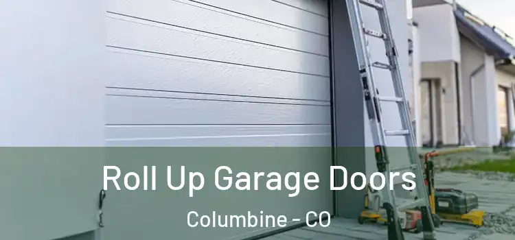  Roll Up Garage Doors Columbine - CO
