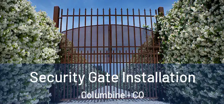  Security Gate Installation Columbine - CO